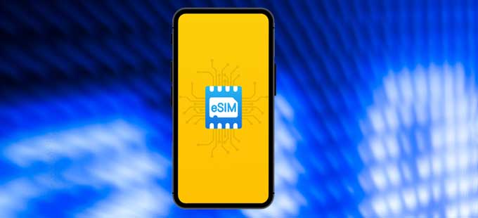   eSIM What is e-SIM?  How to get it?

